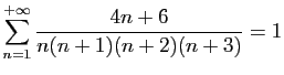 $ \displaystyle{
\sum_{n=1}^{+\infty}
\frac{4n+6}{n(n+1)(n+2)(n+3)} = 1
}$