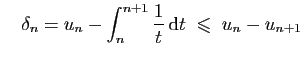 $\displaystyle \quad
\delta_n = u_n - \int_n^{n+1}\frac{1}{t} \mathrm{d}t\;\leqslant\; u_n-u_{n+1}
$