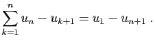 $\displaystyle \sum_{k=1}^n u_n-u_{k+1} = u_1-u_{n+1}\;.
$