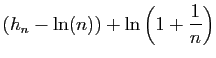 $\displaystyle (h_n-\ln(n)) + \ln\left(1+\frac{1}{n}\right)$