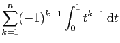 $\displaystyle \displaystyle{\sum_{k=1}^n (-1)^{k-1} \int_0^1 t^{k-1} \mathrm{d}t}$