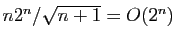 $ n2^n/\sqrt{n+1}=O(2^n)$