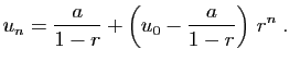 $\displaystyle u_n = \frac{a}{1-r}+\left(u_0-\frac{a}{1-r}\right) r^n\;.
$
