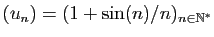 $ (u_n)=(1+\sin(n)/n)_{n\in\mathbb{N}^*}$