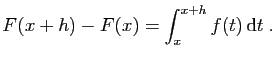 $\displaystyle F(x+h)-F(x)=\int_x^{x+h}f(t) \mathrm{d}t\;.
$