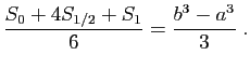 $\displaystyle \frac{S_0+4S_{1/2}+S_1}{6}=\frac{b^3-a^3}{3}\;.
$